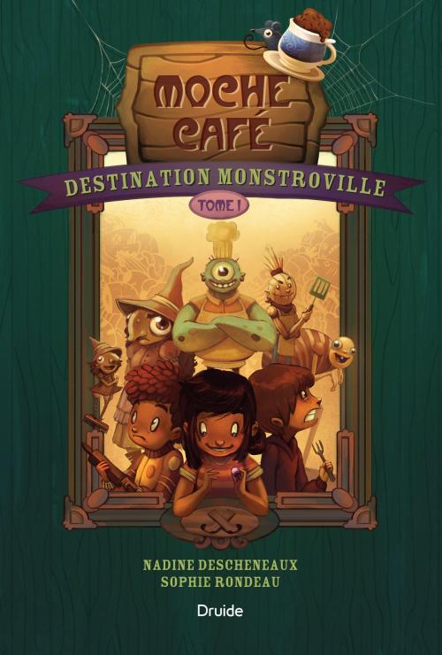 Cover of the book Destination Monstroville, Tome I - Moche Café by Nadine Descheneaux, Sophie Rondeau, Éditions Druide