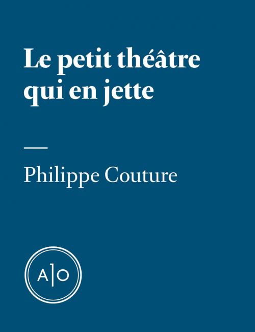 Cover of the book Le petit théâtre qui en jette by Philippe Couture, Atelier 10