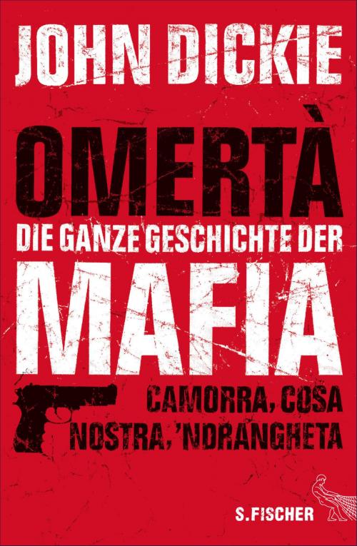 Cover of the book Omertà - Die ganze Geschichte der Mafia by John Dickie, FISCHER E-Books