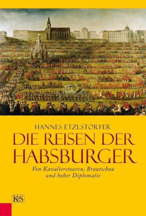 Cover of the book Die Reisen der Habsburger by Hannes Etzlstorfer, Verlag Kremayr & Scheriau