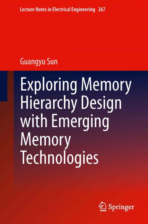 Cover of the book Exploring Memory Hierarchy Design with Emerging Memory Technologies by Guangyu Sun, Springer International Publishing