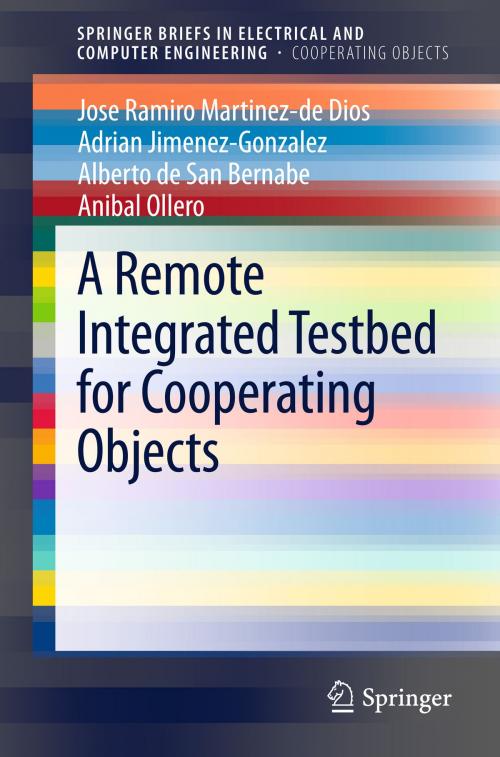 Cover of the book A Remote Integrated Testbed for Cooperating Objects by Adrian Jimenez-Gonzalez, Jose Ramiro Martinez-de Dios, Alberto de San Bernabe, Anibal Ollero, Springer International Publishing