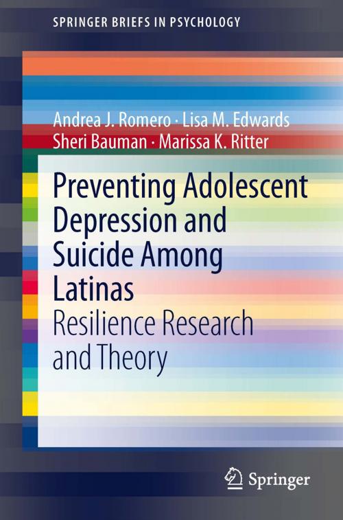 Cover of the book Preventing Adolescent Depression and Suicide Among Latinas by Sheri Bauman, Andrea J. Romero, Lisa M. Edwards, Marissa K. Ritter, Springer International Publishing