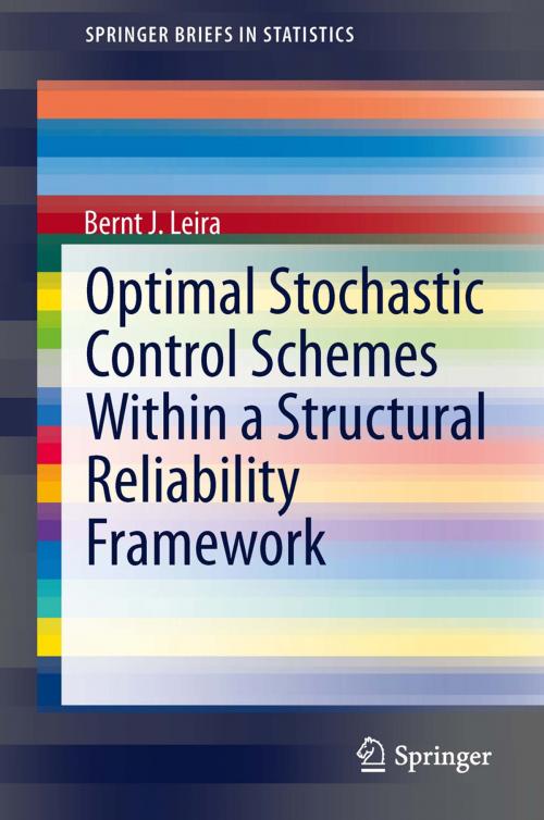 Cover of the book Optimal Stochastic Control Schemes within a Structural Reliability Framework by Bernt J. Leira, Springer International Publishing