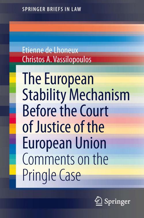 Cover of the book The European Stability Mechanism before the Court of Justice of the European Union by Christos A. Vassilopoulos, Etienne de Lhoneux, Springer International Publishing