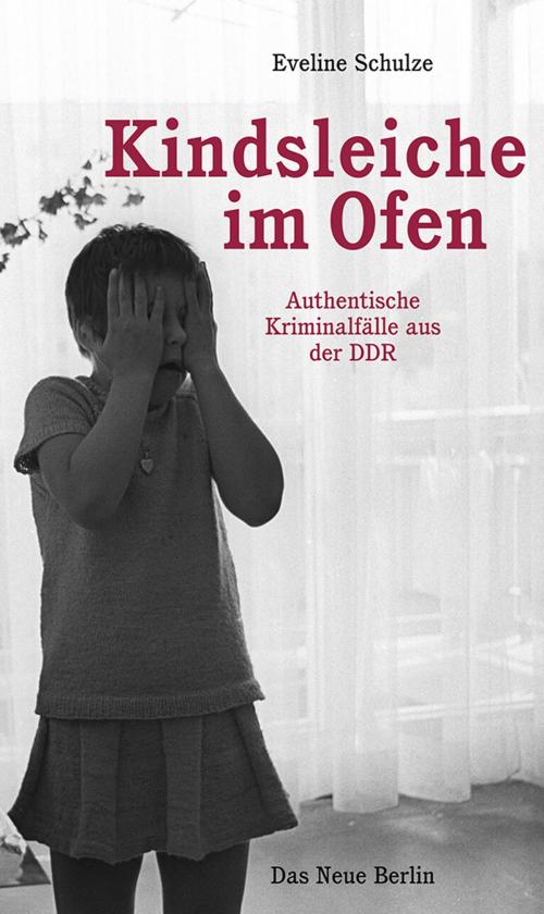 Cover of the book Kindsleiche im Ofen by Eveline Schulze, Das Neue Berlin