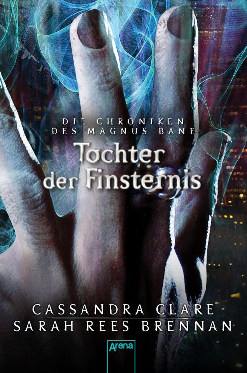 Cover of the book Tochter der Finsternis by Cassandra Clare, Sarah Rees Brennan, Arena Verlag