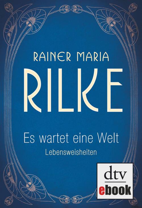 Cover of the book Es wartet eine Welt Lebensweisheiten by Rainer Maria Rilke, dtv Verlagsgesellschaft mbH & Co. KG