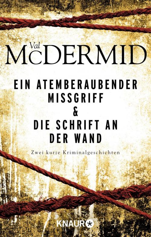 Cover of the book Ein atemberaubender Missgriff & Die Schrift an der Wand by Val McDermid, Knaur eBook