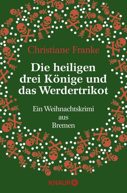 Cover of the book Die Heiligen drei Könige und das Werdertrikot by Christiane Franke, Knaur eBook