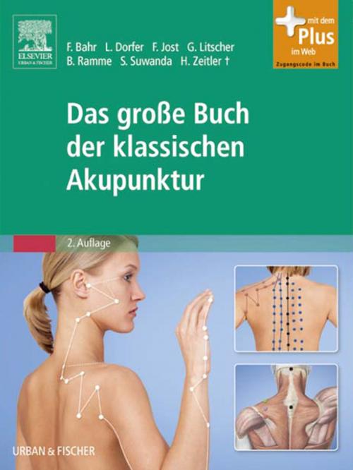 Cover of the book Das große Buch der klassischen Akupunktur by Frank R. Bahr, Karin Bushe-Centmayer, Leopold Dorfer, Franz Jost, Gerhard Litscher, Sandi Suwanda, Hans Zeitler, Elsevier Health Sciences