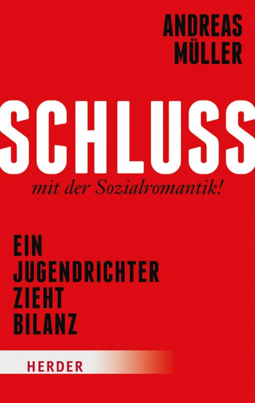 Cover of the book Schluss mit der Sozialromantik! by Andreas Müller, Verlag Herder