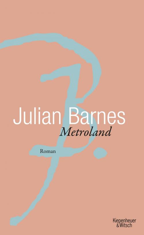 Cover of the book Metroland by Julian Barnes, Kiepenheuer & Witsch eBook