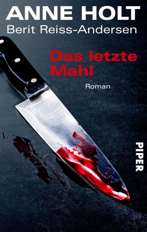 Cover of the book Das letzte Mahl by Anne Holt, Berit Reiss-Andersen, Piper ebooks