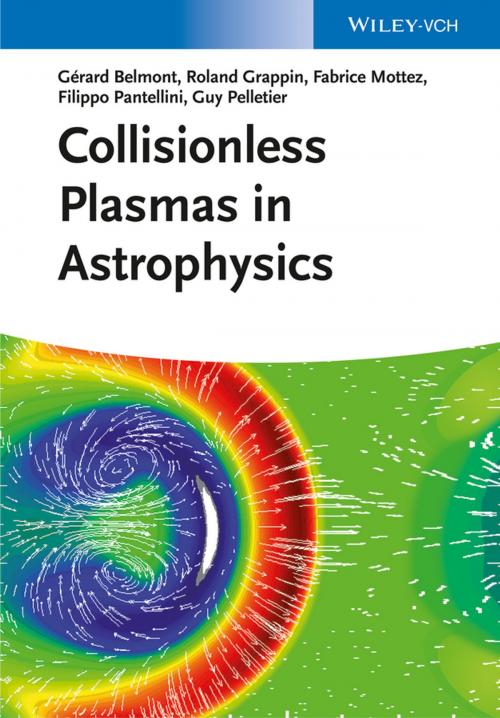 Cover of the book Collisionless Plasmas in Astrophysics by Roland Grappin, Fabrice Mottez, Filippo Pantellini, Guy Pelletier, Gérard Belmont, Wiley
