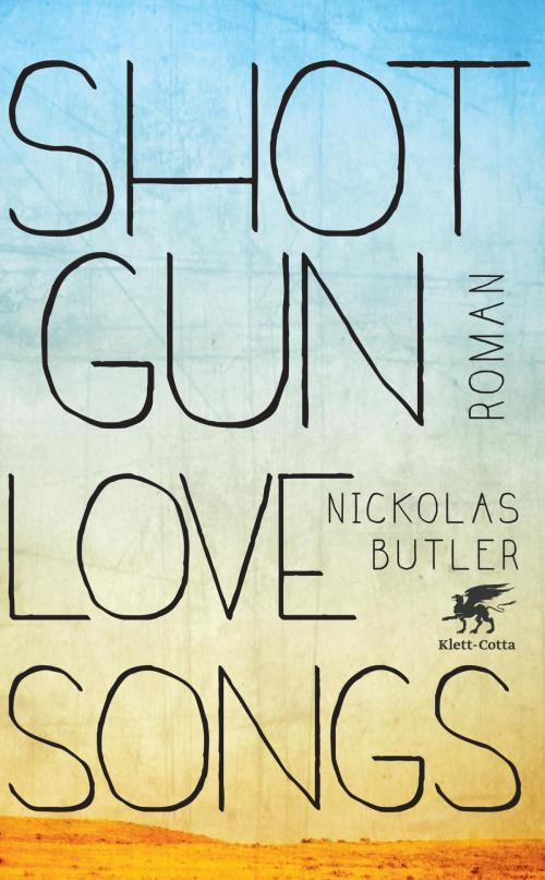 Cover of the book Shotgun Lovesongs by Nickolas Butler, Klett-Cotta
