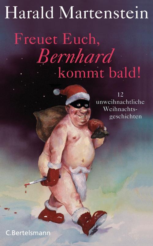 Cover of the book Freuet Euch, Bernhard kommt bald! by Harald Martenstein, C. Bertelsmann Verlag