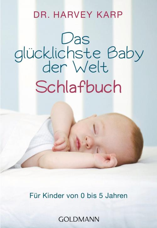 Cover of the book Das glücklichste Baby der Welt - Schlafbuch by Harvey Karp, Goldmann Verlag
