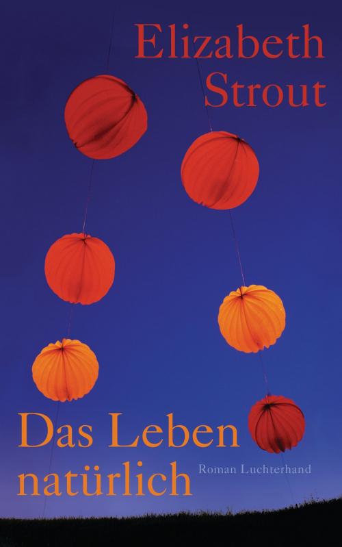 Cover of the book Das Leben, natürlich by Elizabeth Strout, Luchterhand Literaturverlag