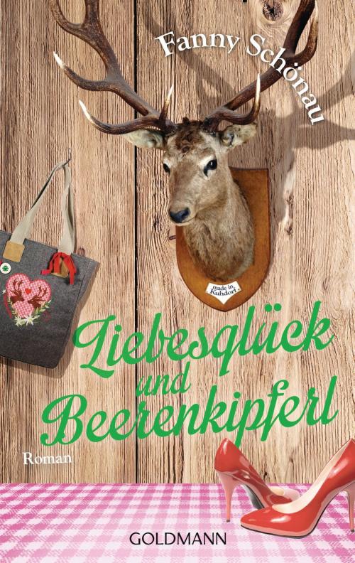 Cover of the book Liebesglück und Beerenkipferl by Fanny Schönau, Goldmann Verlag