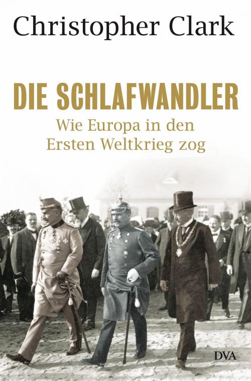 Cover of the book Die Schlafwandler by Christopher Clark, Deutsche Verlags-Anstalt