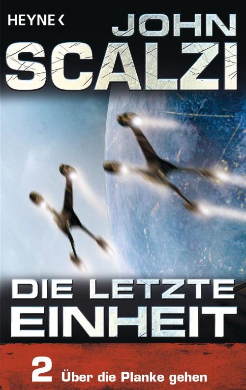 Cover of the book Die letzte Einheit, Episode 2: - Über die Planke gehen by John Scalzi, Heyne Verlag