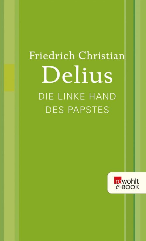 Cover of the book Die linke Hand des Papstes by Friedrich Christian Delius, Rowohlt E-Book