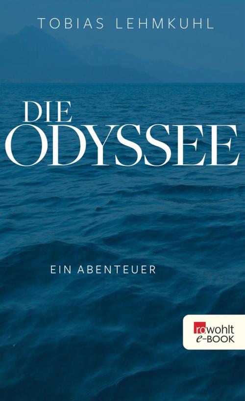 Cover of the book Die Odyssee by Tobias Lehmkuhl, Rowohlt E-Book