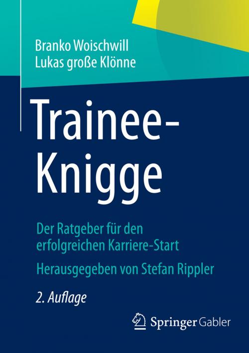 Cover of the book Trainee-Knigge by Lukas große Klönne, Branko Woischwill, Springer Fachmedien Wiesbaden