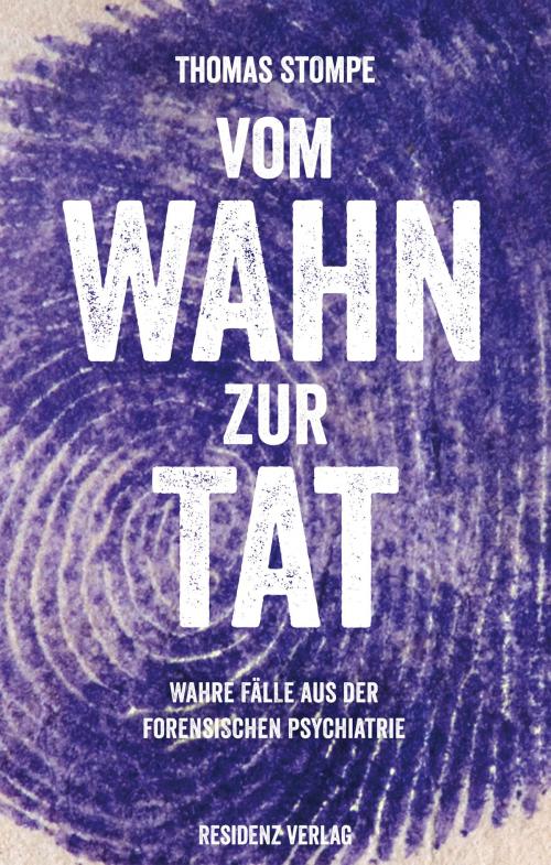 Cover of the book Vom Wahn zur Tat by Thomas Stompe, Jürgen Hatzenbichler, Residenz Verlag