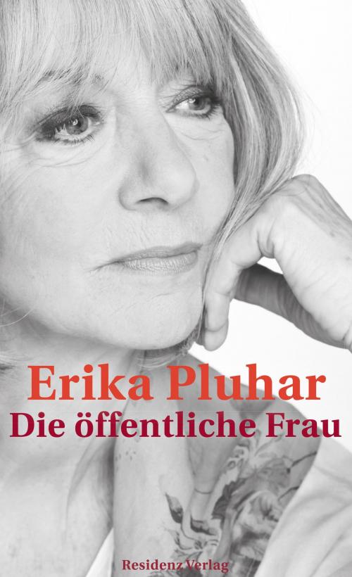 Cover of the book Die öffentliche Frau by Erika Pluhar, Residenz Verlag