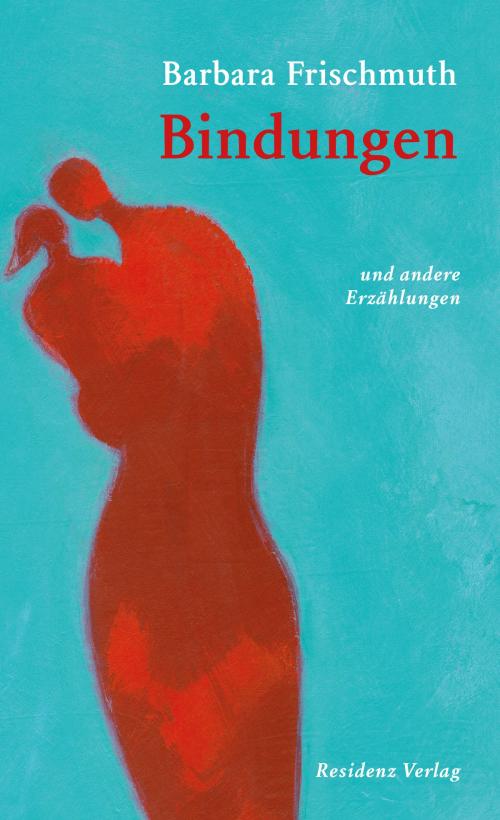 Cover of the book Bindungen by Barbara Frischmuth, Julian Schutting, Residenz Verlag