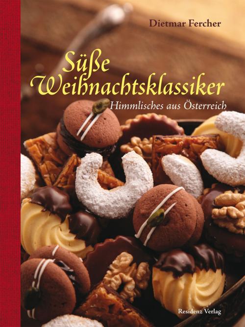 Cover of the book Süße Weihnachtsklassiker by Dietmar Fercher, Residenz Verlag