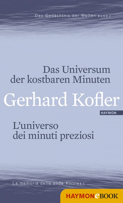 Cover of the book Das Universum der kostbaren Minuten/L'universo dei minuti preziosi by Gerhard Kofler, Haymon Verlag