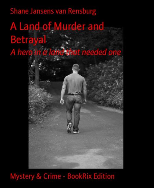 Cover of the book A Land of Murder and Betrayal by Shane Jansens van Rensburg, BookRix