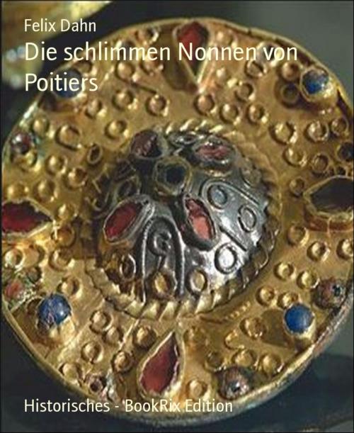 Cover of the book Die schlimmen Nonnen von Poitiers by Felix Dahn, BookRix