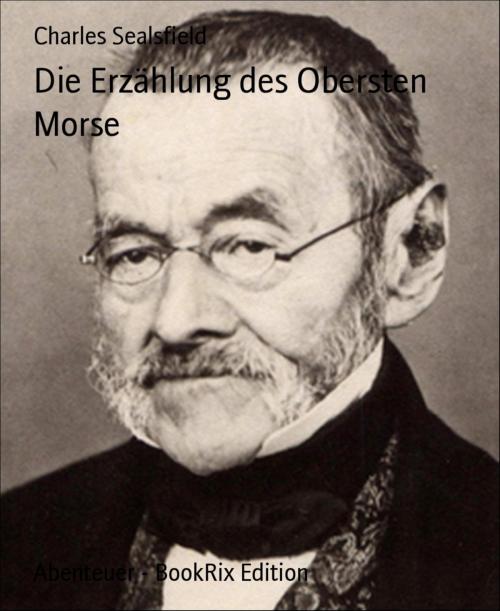 Cover of the book Die Erzählung des Obersten Morse by Charles Sealsfield, BookRix
