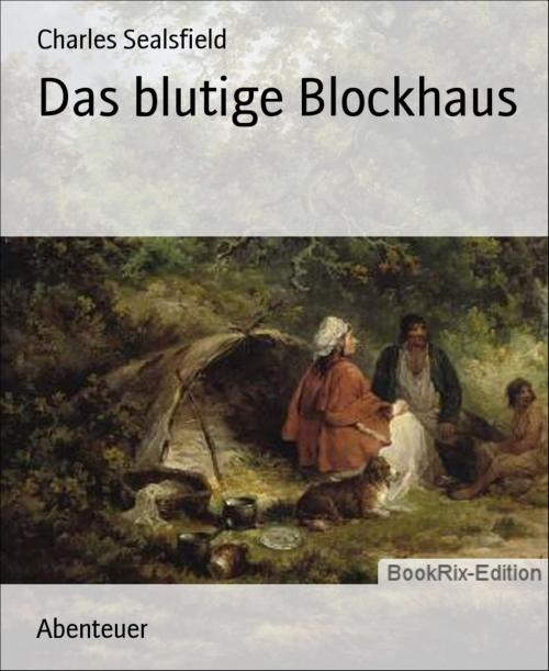 Cover of the book Das blutige Blockhaus by Charles Sealsfield, BookRix