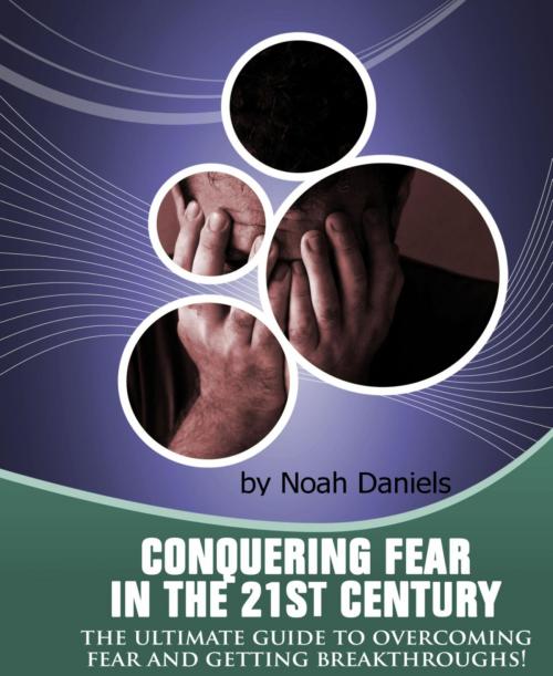 Cover of the book Conquering Fear In The 21st Century by Noah Daniels, BookRix