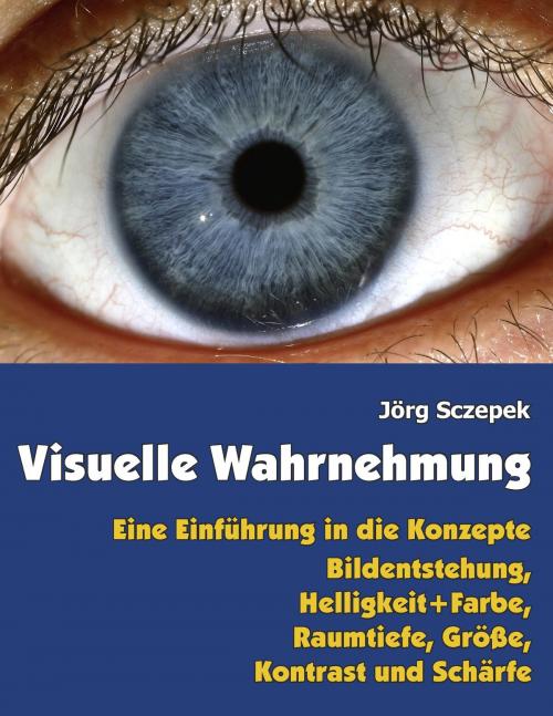 Cover of the book Visuelle Wahrnehmung by Jörg Sczepek, Books on Demand