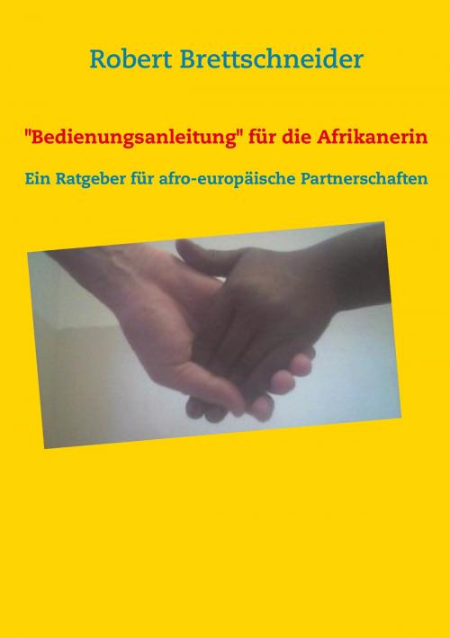Cover of the book Bedienungsanleitung für die Afrikanerin by Robert Brettschneider, Books on Demand