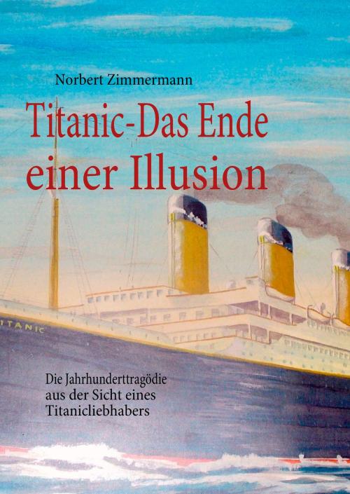 Cover of the book Titanic-Das Ende einer Illusion by Norbert Zimmermann, Books on Demand