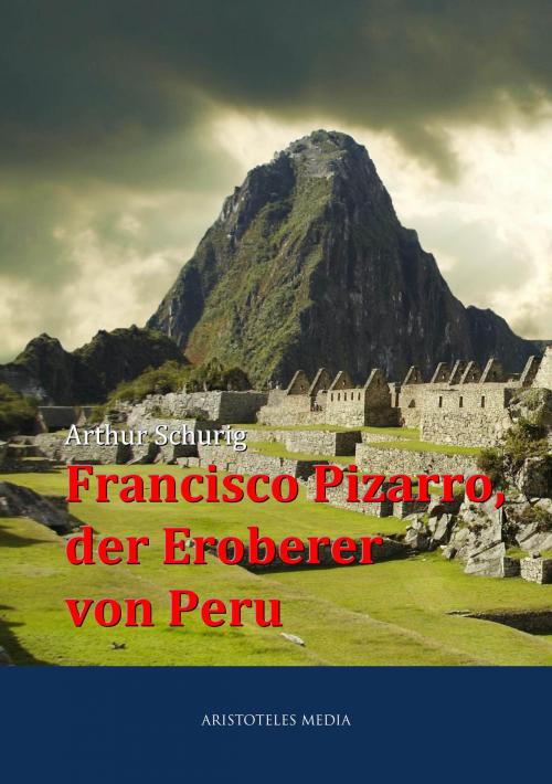 Cover of the book Francisco Pizarro, der Eroberer von Peru by Arthur Schurig, aristoteles