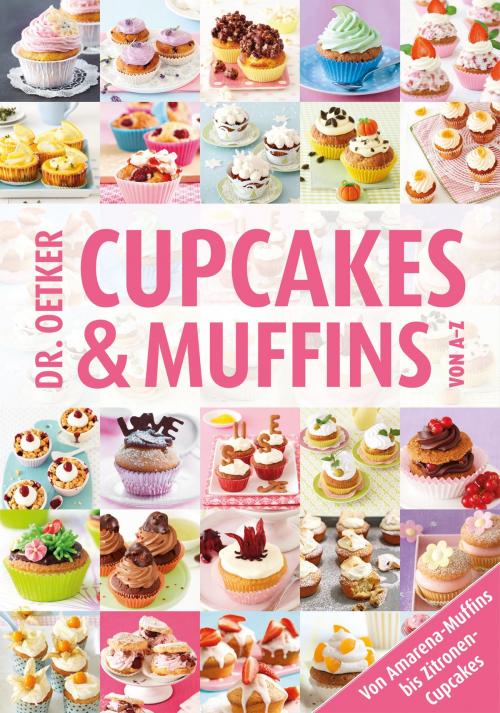 Cover of the book Cupcakes & Muffins von A-Z by Dr. Oetker, Dr. Oetker ein Imprint von ZS Verlag