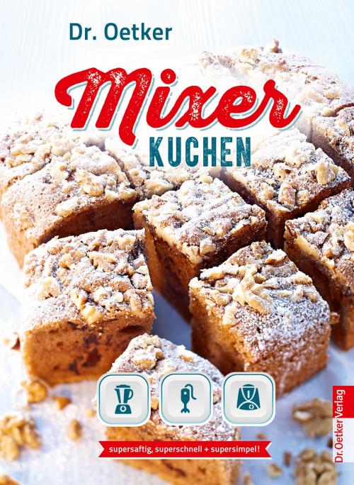Cover of the book Mixer-Kuchen by Dr. Oetker, Dr. Oetker ein Imprint von ZS Verlag