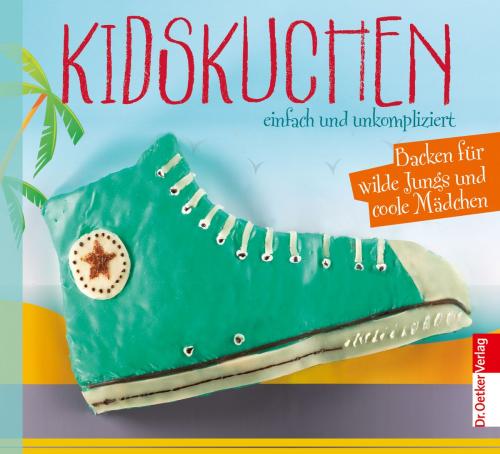 Cover of the book Kidskuchen by Dr. Oetker, Dr. Oetker ein Imprint von ZS Verlag