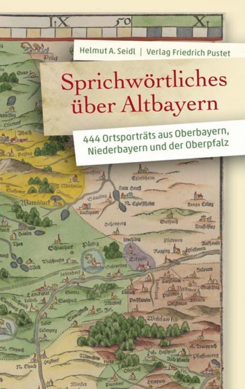 Cover of the book Sprichwörtliches über Altbayern by Helmut A. Seidl, Verlag Friedrich Pustet