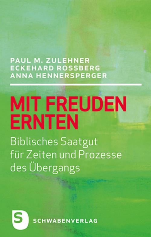 Cover of the book Mit Freuden ernten by Paul M. Zulehner, Eckehard Roßberg, Anna Hennersperger, Schwabenverlag