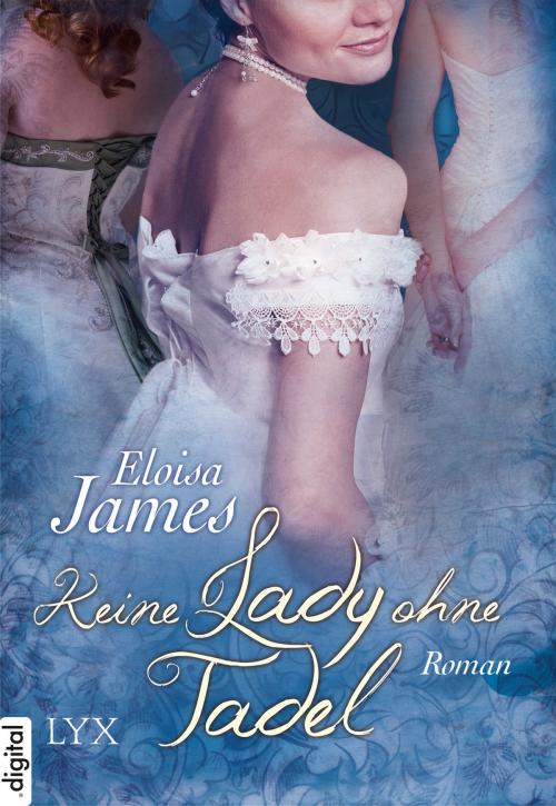 Cover of the book Keine Lady ohne Tadel by Eloisa James, LYX.digital