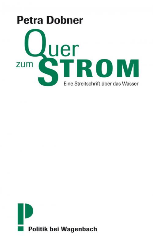 Cover of the book Quer zum Strom by Petra Dobner, Verlag Klaus Wagenbach
